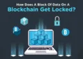 How Does A Block Of Data On A Blockchain Get Locked?