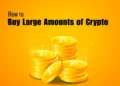 How to Buy Large Amounts of Crypto
