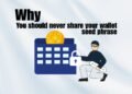 Why you should never share your wallet seed phrase